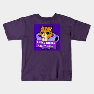 I Need Coffee Right Meow Kids T-Shirt